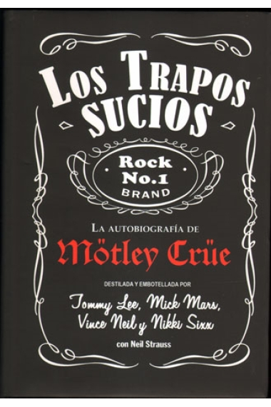 Los trapos sucios. La autobiografía de Mötley Crüe