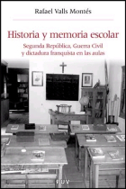 Historia y memoria escolar. Segunda República, Guerra Civil y dictadura franquista en las aulas (1938-2008)