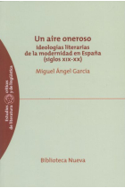 Un aire oneroso: ideologías literarias de la modernidad en España (siglos XIX-XX)