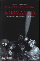 Zona de lanzamiento: Normandía. Los paracaidistas del 6 de junio