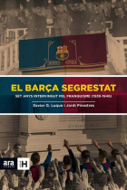 El Barça segrestat. Set anys intervingut pel franquisme (1939-1946)