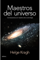 Maestros del universo: conversaciones con los cosmólogos del pasado