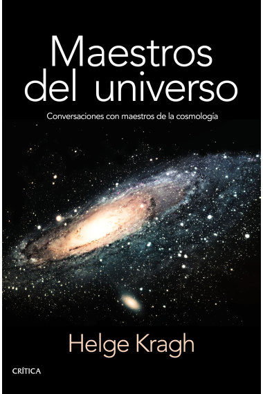 Maestros del universo: conversaciones con los cosmólogos del pasado