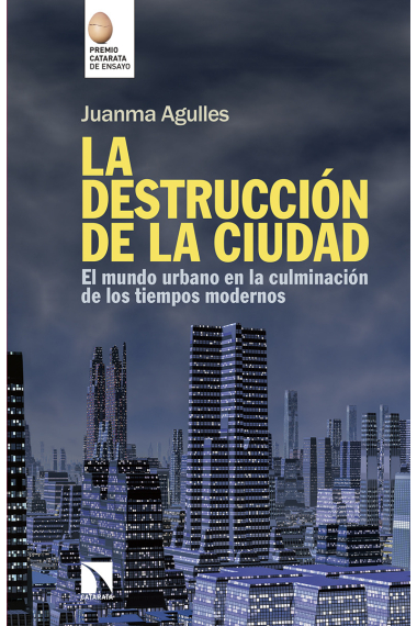 La destrucción de la ciudad. El mundo urbano en la culminación de los tiempos modernos