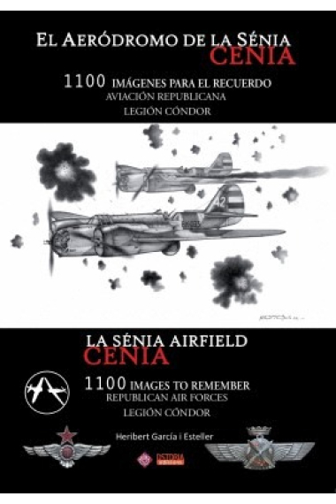 El Aeródromo de la Sénia-Cenia.1100 imagénes para el recuerdo.Aviación Repúblicana.Legión Condor