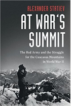 At War's Summit - The Red Army and the Struggle for the Caucasus Mountains in World War II