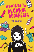 Historias de una becaria incorrecta