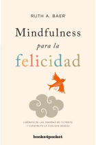 Mindfulness para la felicidad. Libérate de las trampas de tu mente y construye la vida que deseas