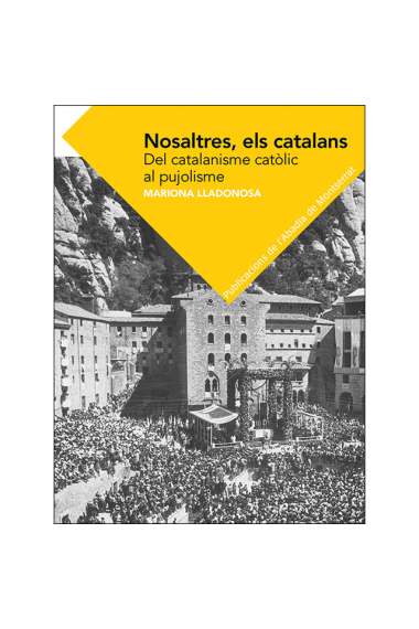 Nosaltres, els catalans. Del catalanisme catòlic al pujolisme