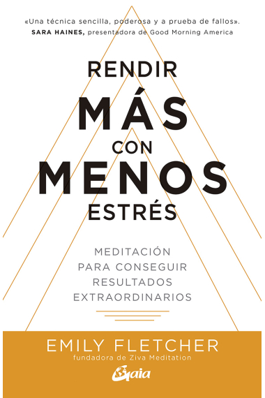 Rendir más con menos estrés. Meditación para conseguir resultados extraordinarios