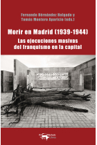 Morir en Madrid (1939-1944). Las ejecuciones masivas del franquismo en la capital