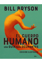 El cuerpo humano. Una guía para ocupantes (Edición ilustrada)