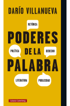 Poderes de la palabra: retórica, política, derecho, literatura, publicidad