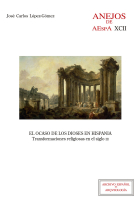 El ocaso de los dioses en Hispania : transformaciones religiosas en el siglo III