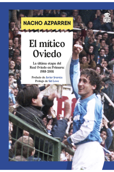 El mítico Oviedo. La útima etapa del Real Oviedo en Primera (1988-2001)