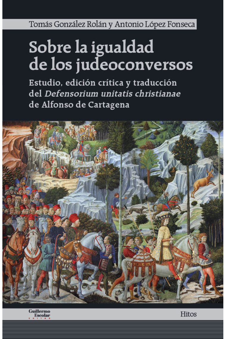 Sobre la igualdad de los judeoconversos: estudio, edición crítica y traducción del Defensorium unitatis christianae de Alfonso de Cartagena