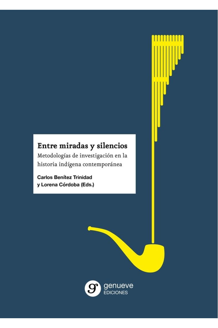 Entre miradas y silencios. Metodologías de investigación en la historia indígena contemporánea