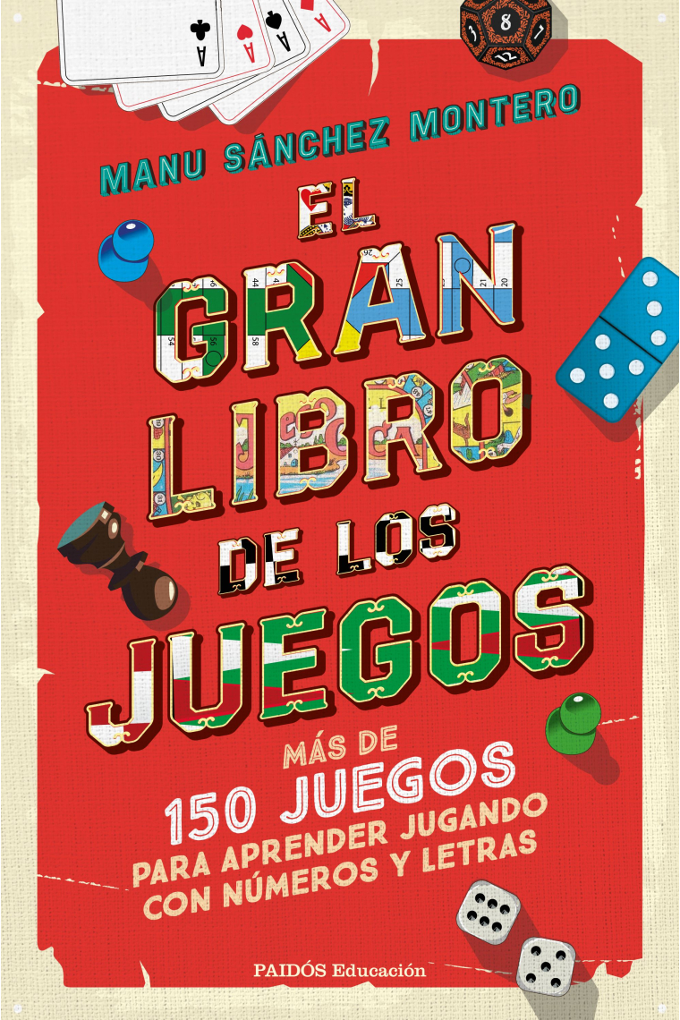 El gran libro de los juegos. Más de 150 juegos para aprender jugando con números y letras