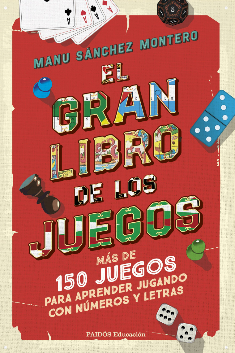 El gran libro de los juegos. Más de 150 juegos para aprender jugando con números y letras