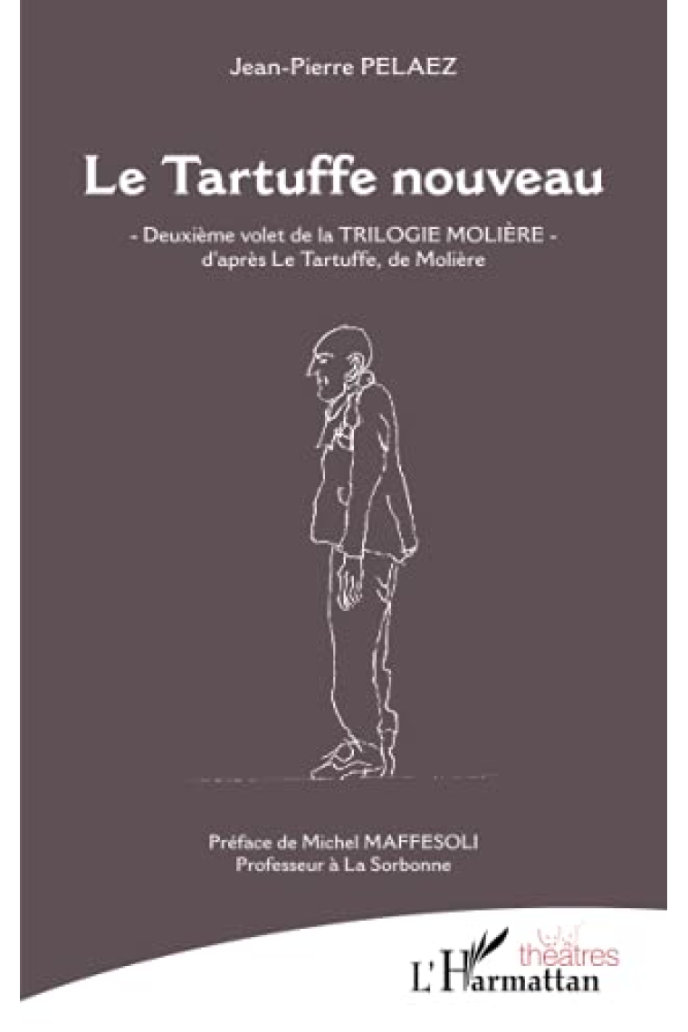 Le Tartuffe nouveau: -Deuxième volet de la TRILOGIE MOLIERE- d'après Le Tartuffe, de Molière (French Edition)