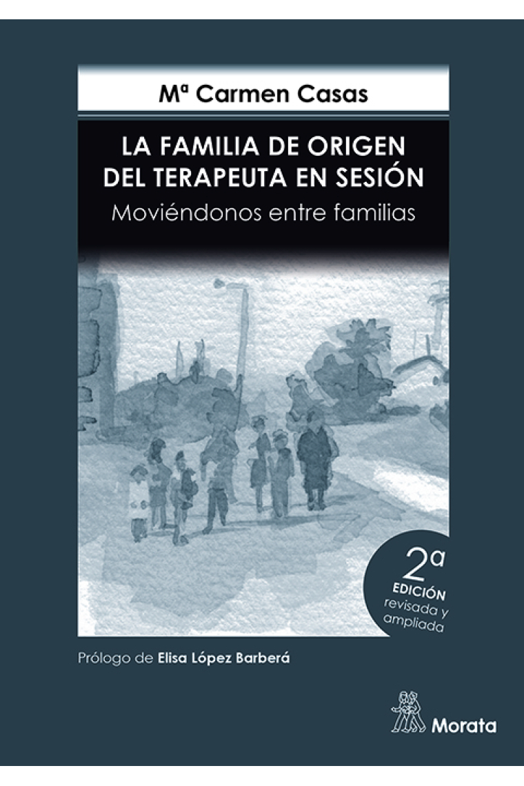 La familia de origen del terapeuta en sesión. Moviéndonos entre familias (edición ampliada)