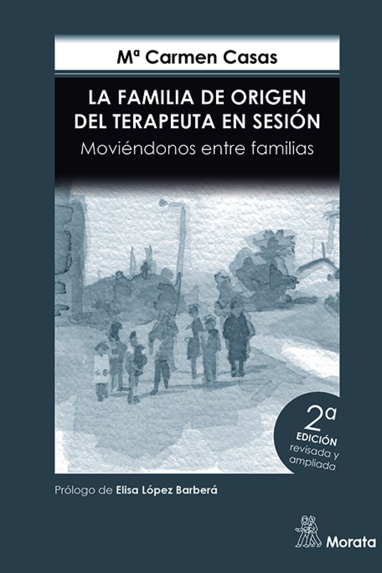 La familia de origen del terapeuta en sesión. Moviéndonos entre familias (edición ampliada)