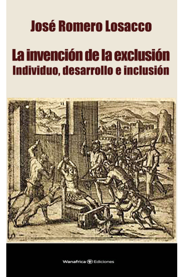 LA INVENCION DE LA EXCLUSION