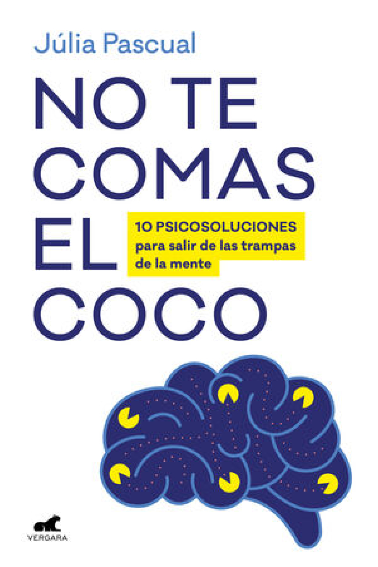 No te comas el coco. 10 psicosoluciones para salir de las trampas de la mente