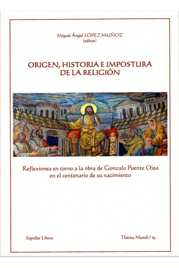 Origen, historia e impostura de la religión. Reflexiones en torno a la obra de Gonzalo Puente Ojea en el centenario de su nacimiento