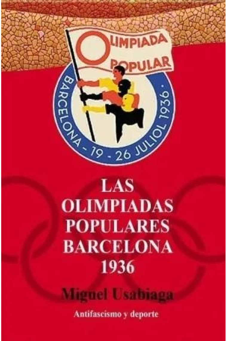 Las olimpiadas populares. Barcelona 1936. Antifascismo y deporte