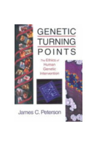 Genetic turning points : the ethics of human genetic intervention