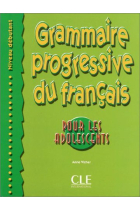 Grammaire progressive du français pour les adolescents. Niveau Débutant