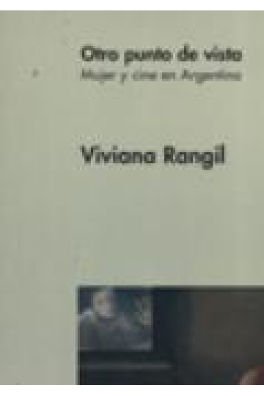 Otro punto de vista. Mujer y cine en Argentina