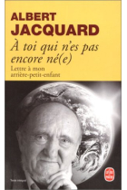 À toi qui n'es pas encore né(e): Lettre à mon arrière-petit-enfant