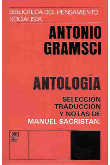 Antonio Gramsci. Antología. Selección, traducción y notas de Manuel Sacristán