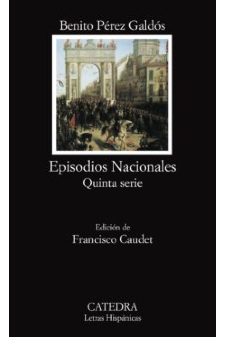 Episodios Nacionales (Quinta serie): España sin rey / España trágica / Amadeo I / La Primera República / De Cartago a Sagunto / Cánovas