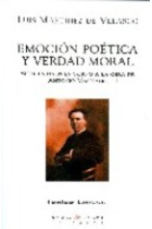 Emoción poética y verdad moral: siete ensayos en torno a la obra de Antonio Machado