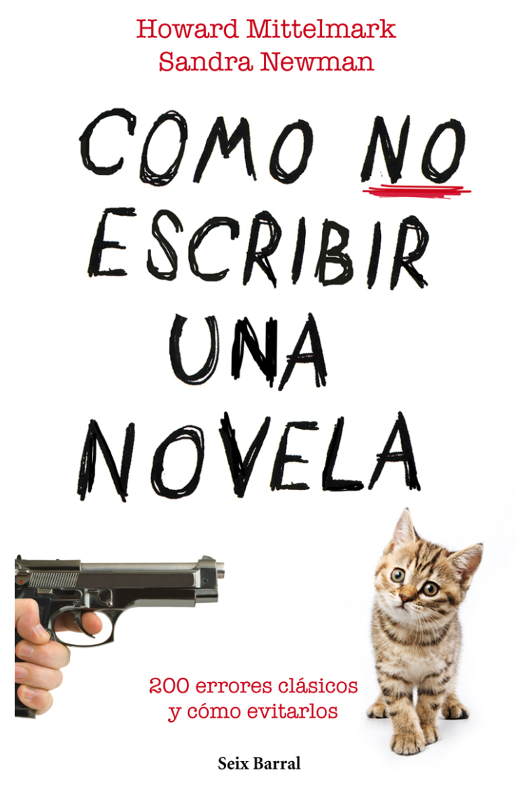 Cómo no escribir una novela: 200 errores clásicos y cómo evitarlos