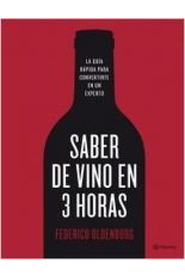 Saber de vino en 3 horas. La guía rápida para convertirte en un experto