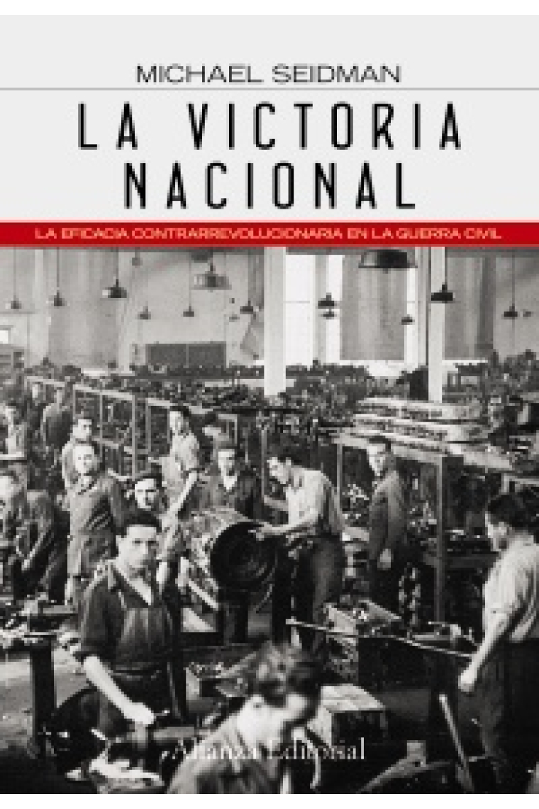 La victoria nacional. La eficacia contrarrevolucionaria en la Guerra Civil