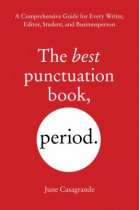 The Best Punctuation Book, Period: A Comprehensive Guide for Every Writer, Editor, Student, and Businessperson