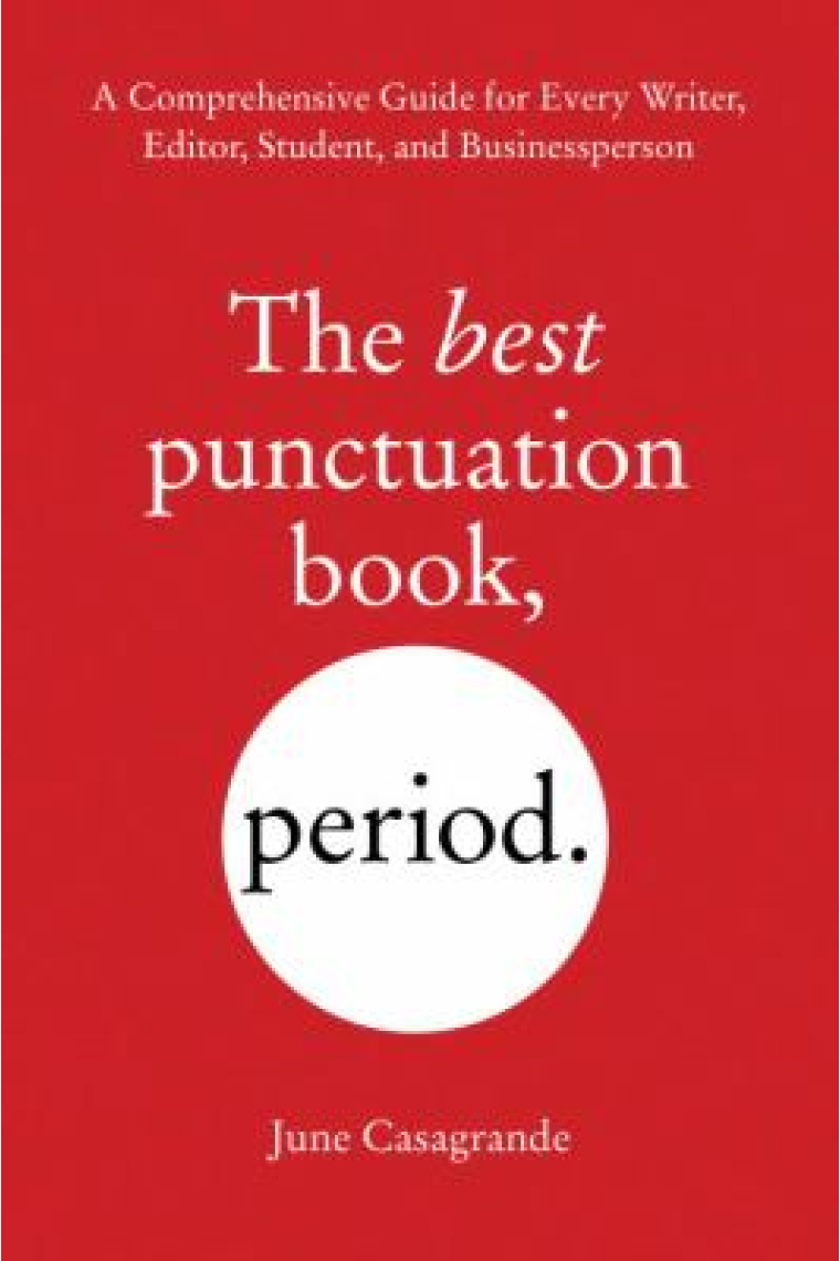 The Best Punctuation Book, Period: A Comprehensive Guide for Every Writer, Editor, Student, and Businessperson