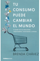 Tu consumo puede cambiar el mundo. El poder de tus elecciones responsables, conscientes y críticas