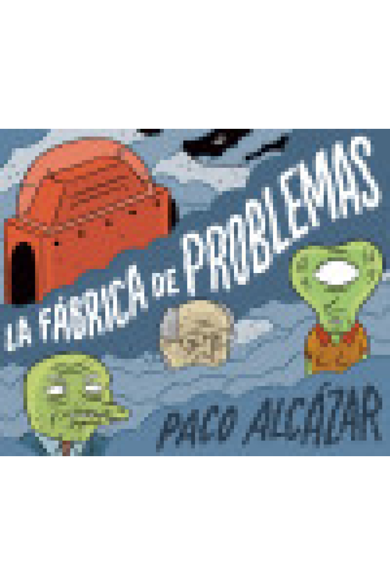 La fábrica de problemas