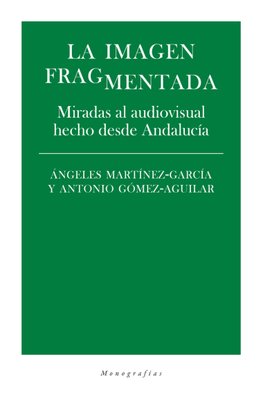 La imagen fragmentada. Miradas al audiovisual hecho desde Andalucía