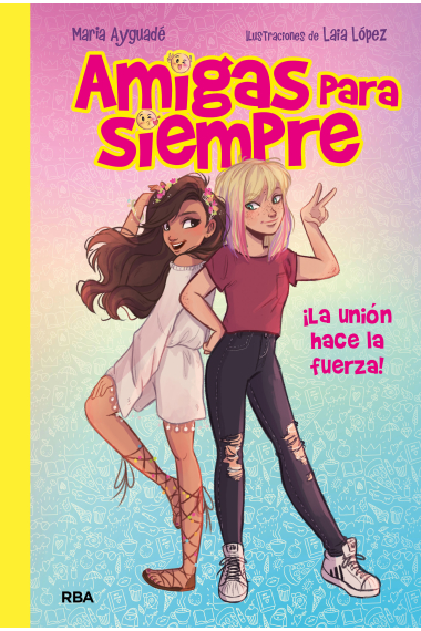 Amigas para siempre. ¡La unión hace la fuerza!