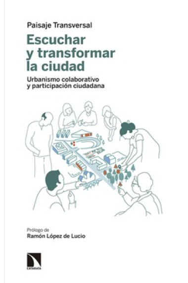 Escuchar y transformar la ciudad. Urbanismo colaborativo y participación ciudadana