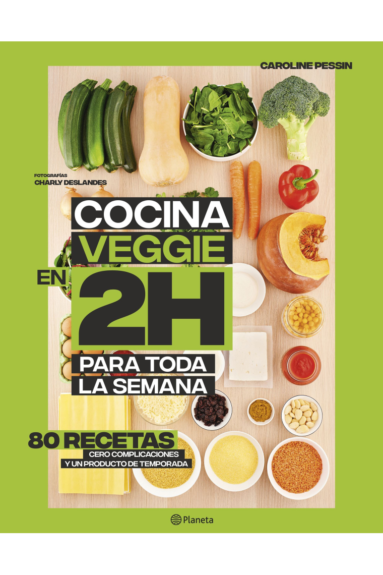 Cocina veggie en 2 horas para toda la semana. La colección bestseller mundial del batch cooking