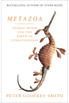 Metazoa: Animal Minds and the Birth of Consciousness