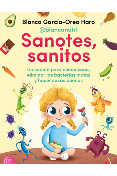 Sanotes, sanitos. Un cuento para comer sano, eliminar las bacterias malas y hacer cacas buenas